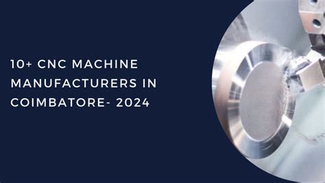 10+ CNC Machine Manufacturers in Coimbatore- 2024