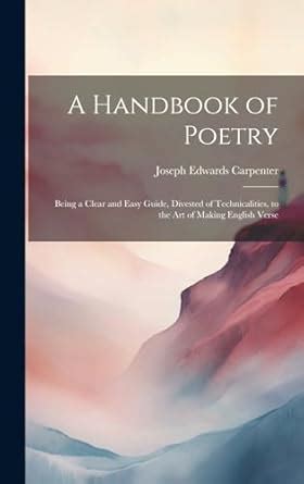 Buy A Handbook of Poetry: Being a Clear and Easy Guide, Divested of ...