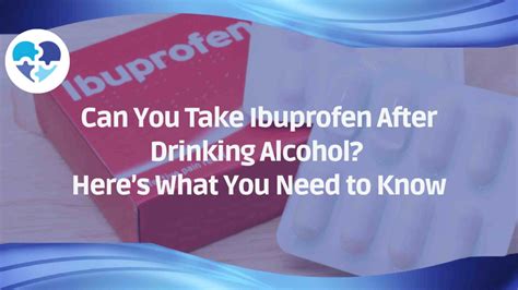 Can You Take Ibuprofen After Drinking Alcohol?