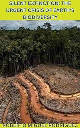 SILENT EXTINCTION: THE URGENT CRISIS OF EARTH'S BIODIVERSITY eBook ...