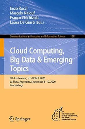 Cloud Computing, Big Data & Emerging Topics: 8th Conference, JCC-BD&ET ...