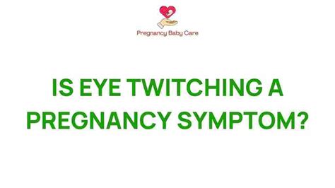 Is Eye Twitching a Surprising Pregnancy Symptom?