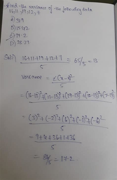 Find the variance of the following data 16,11,19,12,7 A 31.9 B 15.42 C ...