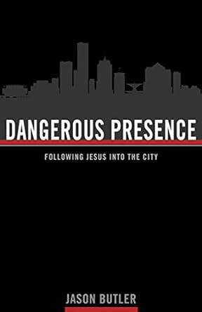 Buy Dangerous Presence: Following Jesus into the City Book Online at ...