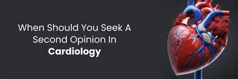 Seek a Second Opinion in Cardiology for Optimal Care