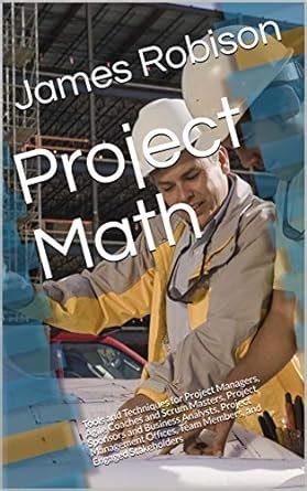 Project Math: Tools and Techniques for Project Managers, Agile Coaches ...