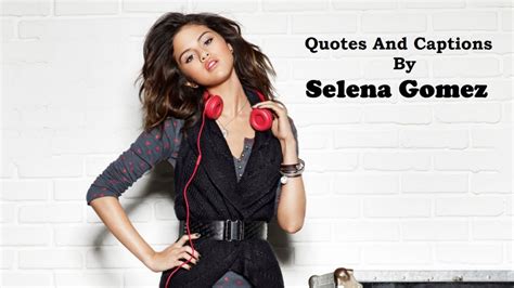 20+ Selena Gomez : Quotes And Captions - Captions Nation