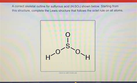 Solved A correct skeletal outline for sulfurous acid (H2SO3) | Chegg.com