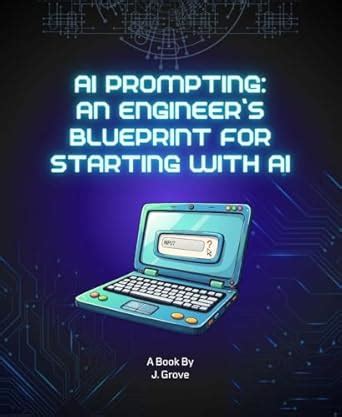 AI Prompting: An Engineer’s Blueprint for Starting with AI eBook ...