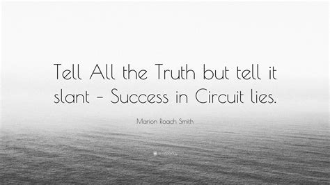 Marion Roach Smith Quote: “Tell All the Truth but tell it slant ...