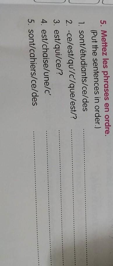 5. Mettez les phrases en ordre.(Put the sentences in order.)1. sont ...