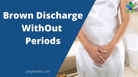 Causes of Brown Discharge without Periods - Zorg Health