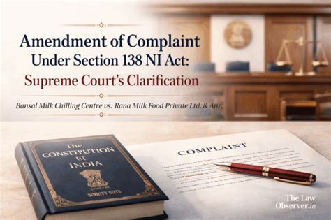 Amendment of Complaint Under Section 138 NI Act: Supreme Court's ...
