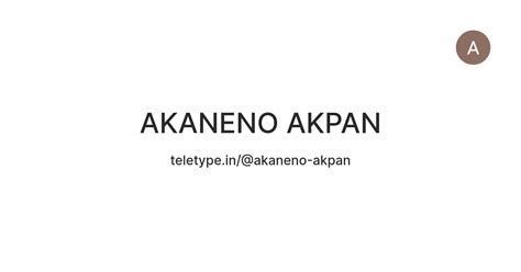 AKANENO AKPAN — Teletype