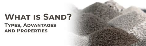 What is Sand? - Types, Advantages and Properties