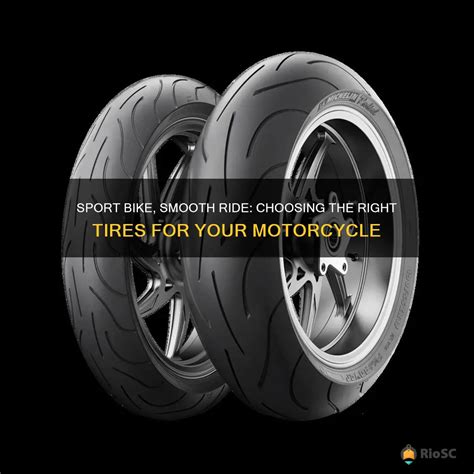 Sport Bike, Smooth Ride: Choosing The Right Tires For Your Motorcycle | Riosc