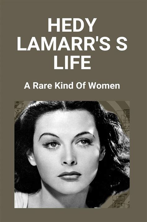 Hedy Lamarr's s Life: A Rare Kind Of Women by Josef Royals | Goodreads