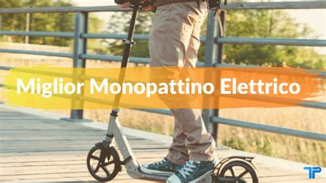 Miglior monopattino elettrico: quale comprare? ? Tech Princess