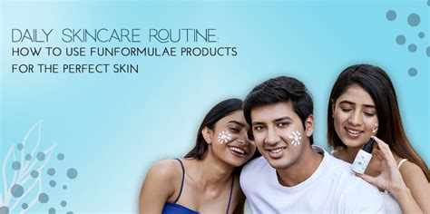 Daily Skincare Routine: How to Use Funformulae Products for the Perfec ...