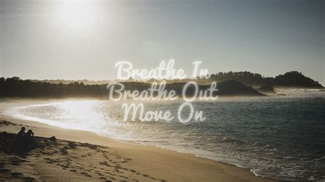 Breathe In Breathe Out Move On - Anchorwind