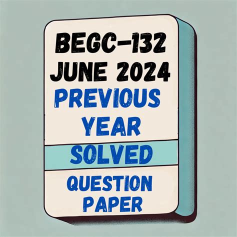 BEGC-132 June 2024 Previous Year Solved Question Paper – IGNOU Sensei