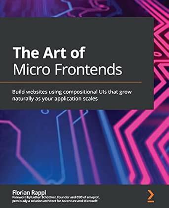 Buy The Art of Micro Frontends: Build websites using compositional UIs ...