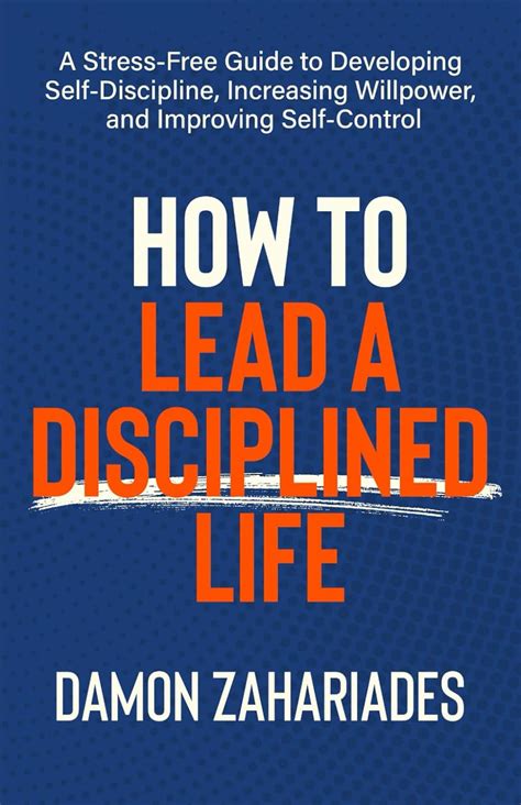 Damon Zahariades The Disciplined Life: A Stress-Free Guide to India | Ubuy