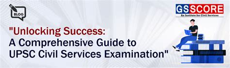 Unlocking Success: A Comprehensive Guide to UPSC Civil Services ...