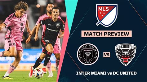 INTER MIAMI VS DC UNITED Major League Soccer 2024 Matchday 15 Preview ...