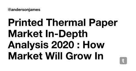 Printed Thermal Paper Market In-Depth Analysis 2020 : How Market Will ...