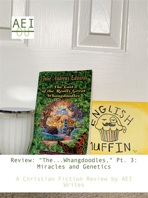 Review: "The...Whangdoodles," Pt. 3, Miracles and Genetics - AEIwrites