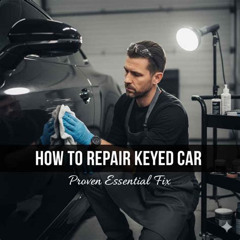 How to Repair Keyed Car: Proven Essential Fix