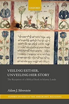 Veiling Esther, Unveiling Her Story: The Reception of a Biblical Book ...