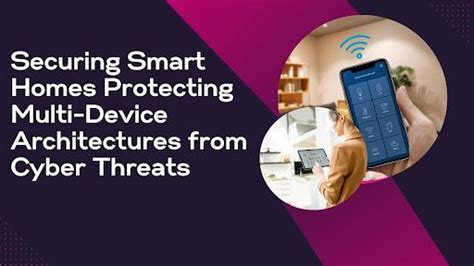 Securing Smart Homes: Protecting Multi-Device Architectures from Cyber ...