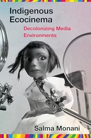 Buy Indigenous Ecocinema: Decolonizing Media Environments Book Online ...