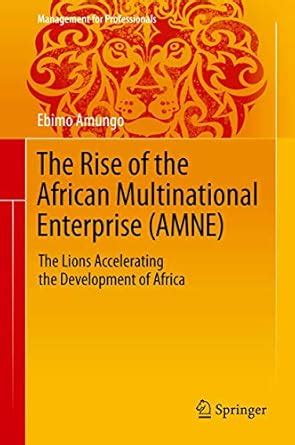 Buy The Rise of the African Multinational Enterprise (AMNE): The Lions ...