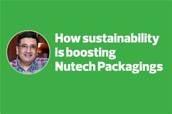 How sustainability is boosting Nutech Packagings - The Noel DCunha ...