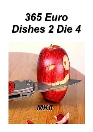 365 Euro Dishes 2 Die 4 MKII eBook : Andy Cook: Amazon.in: Kindle Store