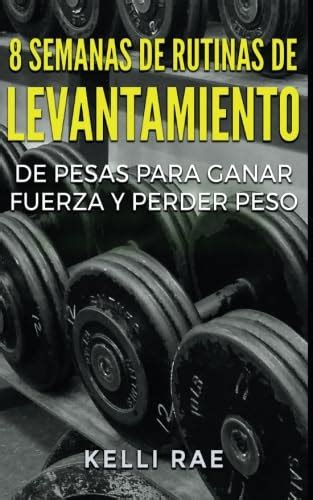 Buy 8 Semanas de Rutinas de Levantamiento de Pesas para Ganar Fuerza y ...