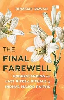 The Final Farewell: Understanding the Last Rites and Rituals of India's ...