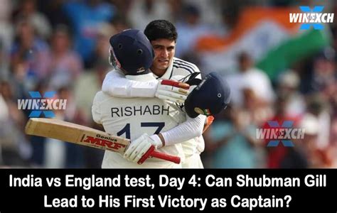 India vs England Day 4: Shubman Eyes First Win as Captain