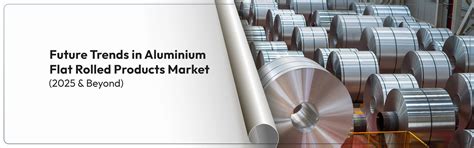 Future Trends in Aluminium Flat Rolled Products Market (2025 & Beyond ...