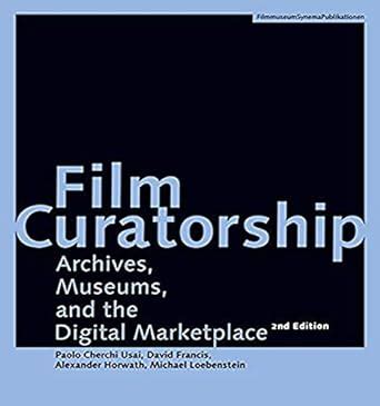 Buy Film Curatorship – Archives, Museums, and the Digital Marketplace ...