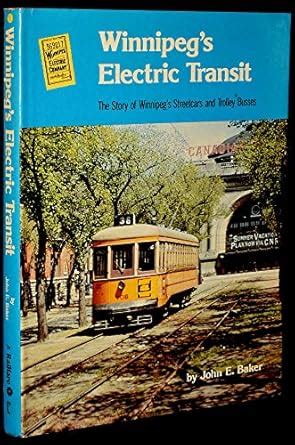 Winnipeg's electric transit: The story of Winnipeg's streetcars and ...