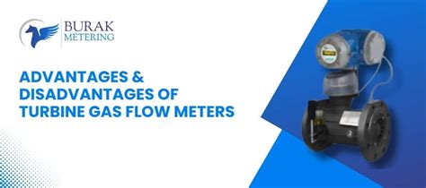 Advantages & Disadvantages of Turbine Gas Flow Meters - Burak