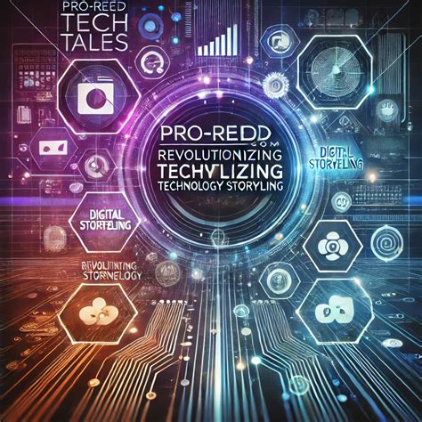 Pro-Reed.com Tech Tales: Revolutionizing Tech Storytelling Stay Updated