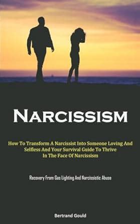 Narcissism: How To Transform A Narcissist Into Someone Loving And ...