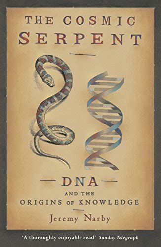 The Cosmic Serpent: DNA and the Origins of Knowledge eBook : Narby ...