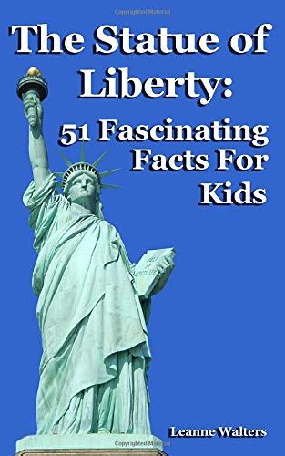 Buy The Statue of Liberty: 51 Fascinating Facts For Kids Paperback – 31 ...