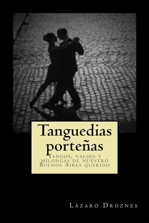 TANGUEDIAS PORTEÑAS: Tangos, valses y milongas de nuestro Buenos Aires ...
